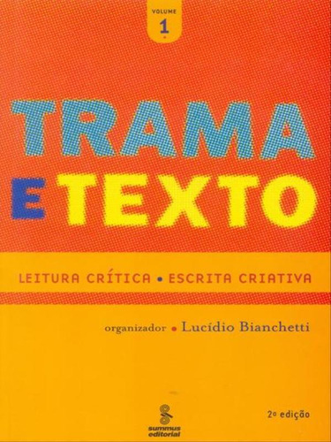 Trama E Texto, Vol. 1: Leitura Crítica : Escrita Criativa , De Bianchetti, Lucidio. Editora Summus Editorial, Capa Mole, Edição 2ª Edição - 2002 Em Português