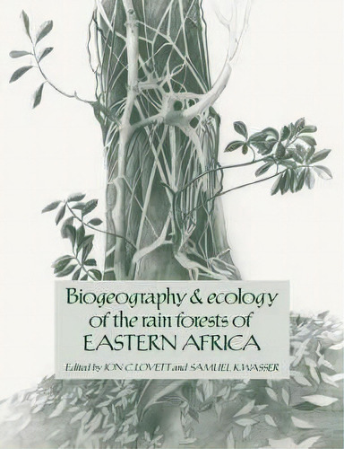 Biogeography And Ecology Of The Rain Forests Of Eastern Africa, De Jon C. Lovett. Editorial Cambridge University Press, Tapa Blanda En Inglés, 2008