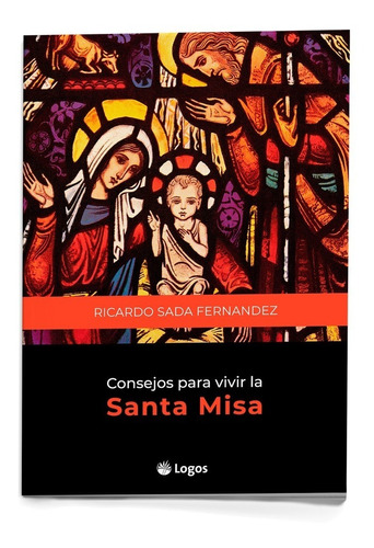 Libro Consejos Para Vivir La Santa Misa. Ed Logos