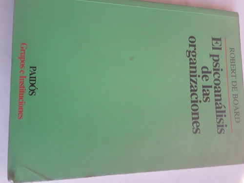 El Psicoanalisis De Las Organizaciones De Robert De Board