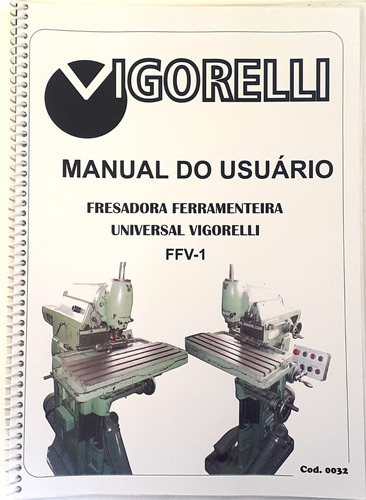 Manual Do Usuario Fresadora Ferramenteira Vigorelli Ffv-1