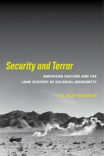 Security And Terror, De Eli Jelly-schapiro. Editorial University California Press, Tapa Blanda En Inglés