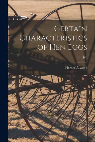 Certain Characteristics Of Hen Eggs; 166, De Atwood, Horace 1868-. Editorial Legare Street Pr, Tapa Blanda En Inglés