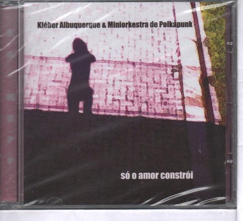 Cd Kleber Alburquerque Miniork. Polkapunk * So Amor Constroi