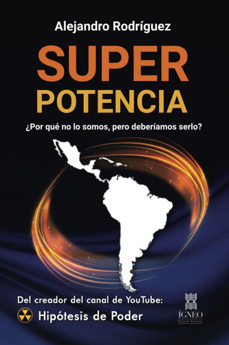 Libro: Superpotencia. ¿por Qué No Lo Somos, Pero Deberíamos 