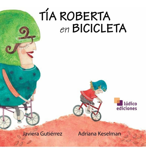Tia Roberta En Bicicleta/ Javiera Gutiez