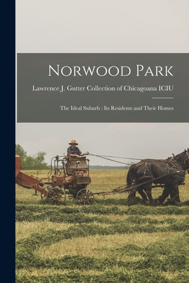 Libro Norwood Park: The Ideal Suburb: Its Residents And T...