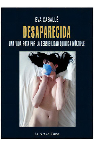 Desaparecida, De Caballé, Eva. Editorial El Viejo Topo, Tapa Blanda En Español