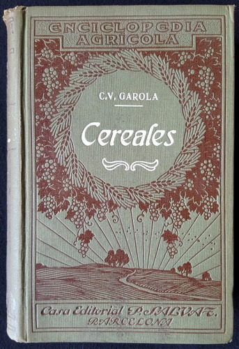 Cerales. Enciclop. Agrícola. C. V. Garola. Año 1918. 50n 289