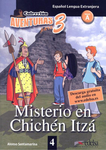 Misterio en chichen itza, de Santamarina, Alonso. Editorial Edelsa (Anaya), capa mole em espanhol, 2009