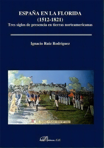 Espaãâa En La Florida 1512 1821, De Ruiz Rodriguez, Ignacio. Editorial Dykinson, S.l., Tapa Blanda En Español