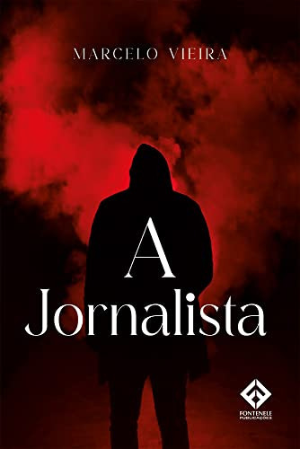A Jornalista, De Marcelo Vieira. Editora Fontenele Publicações, Capa Mole Em Português