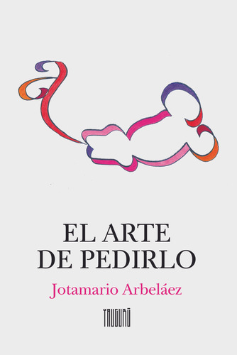 Arte De Pedirlo, El - Arbelaez, Jotamario