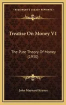 Comprar Libro Treatise On Money V1 : The Pure Theory Of Money (19...