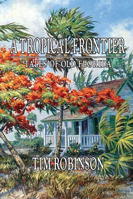 Libro A Tropical Frontier, Tales Of Old Florida - Robinso...