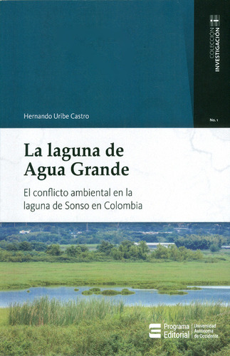 La laguna de Agua Grande. El conflicto ambiental en la lagu, de Hernando Uribe Castro. Serie 9588994659, vol. 1. Editorial U. Autónoma de Occidente, tapa blanda, edición 2018 en español, 2018