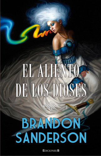 El Aliento de los Dioses, de Sanderson, Brandon. Serie Nova Editorial Ediciones B, tapa blanda en español, 2011