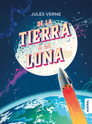 De la Tierra a la Luna, de Verne, Julio. Serie Austral Intrépida Editorial Austral México, tapa blanda en español, 2020