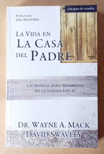 La Vida En La Casa Del Padre - Wayne A. Mack Y David Swavely
