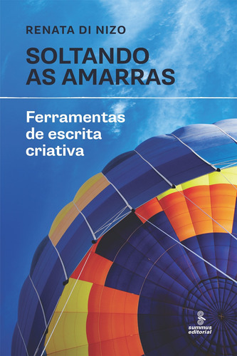 Soltando as amarras: Ferramentas de escrita criativa, de Di Nizo, Renata. Editora Summus Editorial Ltda., capa mole em português, 2019