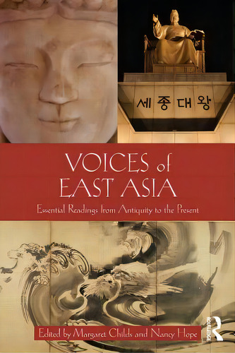 Voices Of East Asia: Essential Readings From Antiquity To The Present, De Childs, Margaret. Editorial Routledge, Tapa Blanda En Inglés