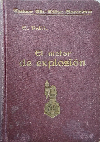 Libro El Motor De Explosion  E .petit Gustabo Gil Edit(aa244