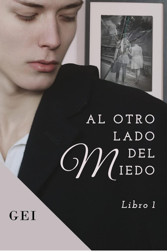 Libro: Al Otro Lado Del Miedo: (libro 1) (spanish Edition)