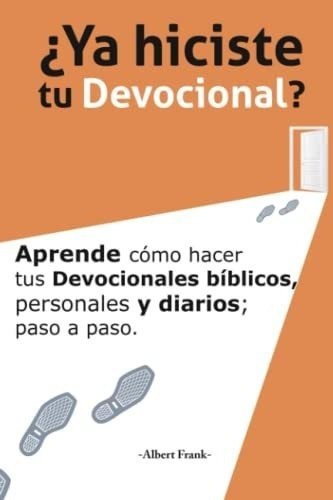 Ya Hiciste Tu Devocional? Aprendeo Hacer Tus.., de Frank, Albert. Editorial Independently Published en español