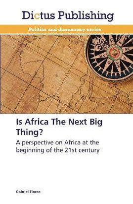 Libro Is Africa The Next Big Thing? - Gabriel Florea