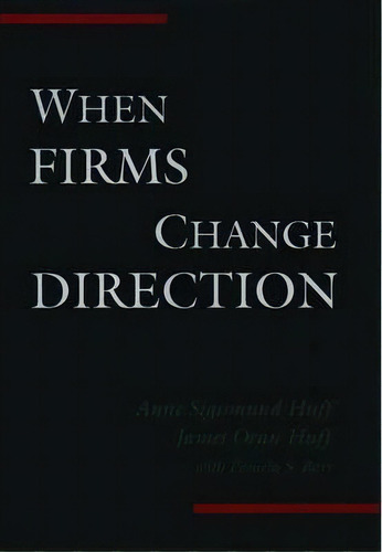 When Firms Change Direction, De Anne Sigismund Huff. Editorial Oxford University Press Inc, Tapa Dura En Inglés