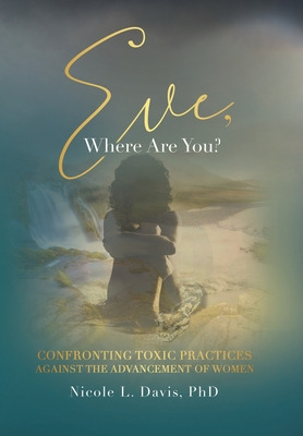 Libro Eve, Where Are You?: Confronting Toxic Practices Ag...