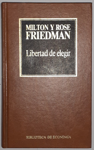 Libertad De Elegir De Milton Y Rose Friedman (Usado)