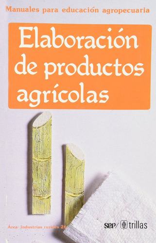 Elaboracion De Productos Agricolas (26) - Trillas, Sep