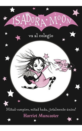 ** Isadora Moon : Va Al Colegio ** Harriet Muncaster