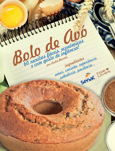 Bolo de avó : 60 receitas fáceis, econômicas e com gosto de infância!, de Boccato, André. Editora Serviço Nacional de Aprendizagem Comercial, capa mole em português, 2012