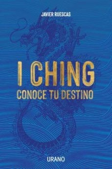 I Ching - Conoce Tu Destino - Javier Ruescas