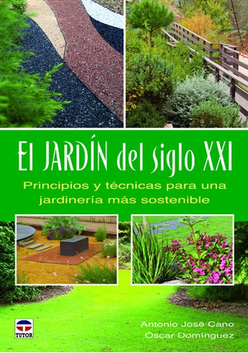 El Jardin Del Siglo Xxi. Principios Y Tecnicas Para Una Jard