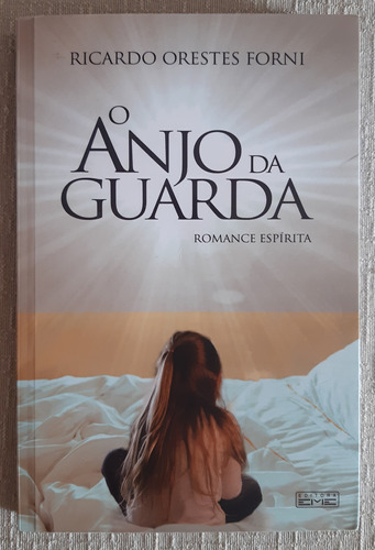 O Anjo Da Guarda - Ricardo Orestes Forni - Romance Espírita