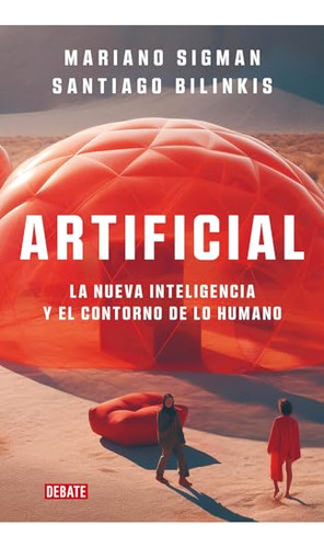 Artificial - La Nueva Inteligencia Y El Contorno De Lo Human