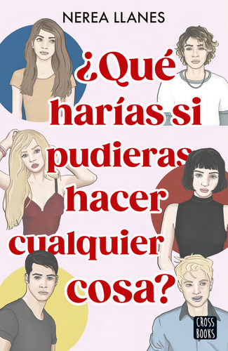 Que Harias Si Pudieras Hacer Cualquier Cosa, De Nerea Llanes. Editorial Cross Books En Español, 2024