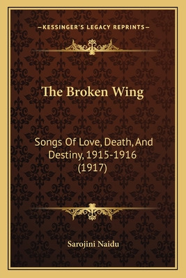 Libro The Broken Wing: Songs Of Love, Death, And Destiny,...