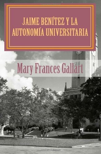 Libro Jaime Benítez Y La Autonomía Universitaria (spani Lhs5