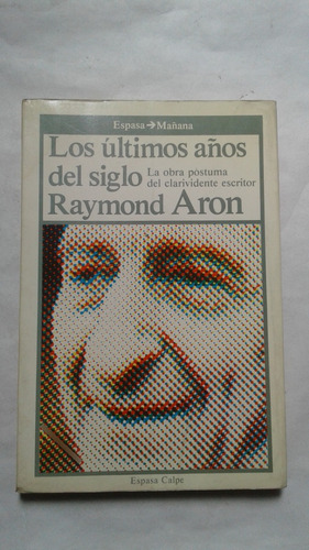 Los Ultimos Años Del Siglo Raymond Aron