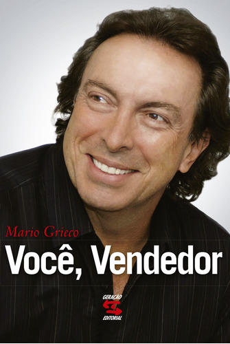 Você, Vendedor, de Grieco, Mario. Editora Geração Editorial Ltda, capa mole em português, 2011