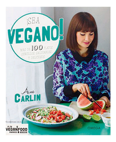 Sea Vegano!, De Carlin, Aine. Editorial Omega Ediciones, Tapa Blanda, Edición 1 En Español, 2016