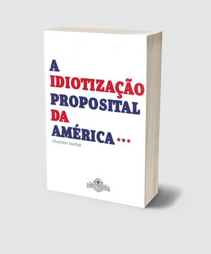 A Idiotização Proposital Da América