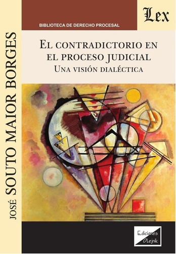 Contradictorio En El Proceso Judicial. Una Visión Dialéctica, De Jose Souto Maior Borges. Editorial Ediciones Olejnik, Tapa Blanda En Español, 2018