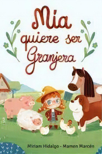 Mia Quiere Ser Granjera, De Hidalgo, Miriam. Editorial Volteletra En Español