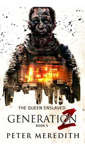Generation Z: The Queen Enslaved, De Meredith, Peter. Editorial Lightning Source Inc, Tapa Blanda En Inglés