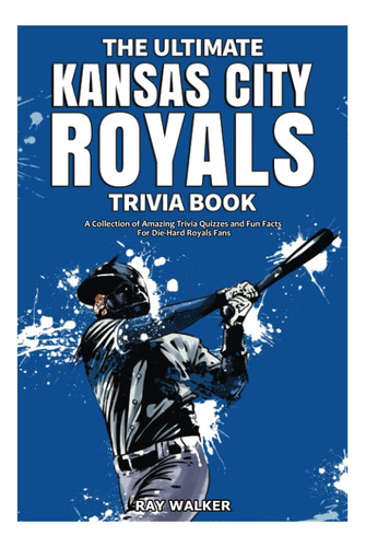 Libro: El Mejor Libro De Trivia De Los Kansas City Royals: A